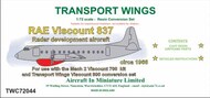  AIM - Transport Wings  1/72 RAE Vickers Viscount 837 Radar development aircraft TWC72044