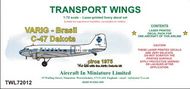  AIM - Transport Wings  1/72 VARIG (Brasil) C-47 Dakota (circa 1965) decal set TWL72012