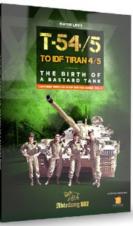  Abteilung 502  Books Captured Vehicles in IDF Service Vol.2: T-54/5 to IDF Tiran 4/5 the Birth of a Bastard Tank Book ABT607