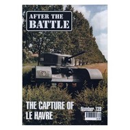 After The Battle Magazine  Books ATB Issue No. 139  The Capture of Le Harve ABM139