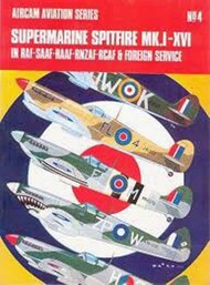  Aircam Aviation Series  Books Supermarine Spitfire Mk.I-XVI in RAF, SAAF, RNAZF, RCAF & Foreign Service AAS04