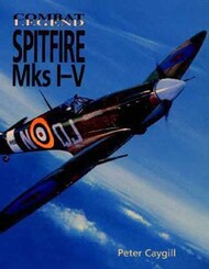  Airlife Publishing  Books Combat Legend: Spitfire Mks I-V AJ3911