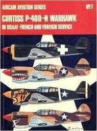Collection - Aviation Series N.07: Curtiss P-40D-N Warhawk in USAAF-French & Foreign Service #ARCAS07