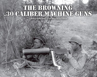  Armor Plate Press  Books The Browning .30 Caliber Machine Guns APPAF05