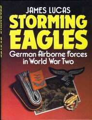 Collection - Storming Eagles: German Airborne Forces in WW II USED #ARA4358