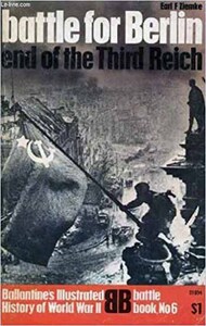  Ballantine Illustrated History  Books Collection - Battle Book 6: Battle for Berlin, end of the Third Reich BIHB06