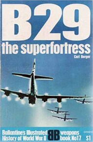  Ballantine Illustrated History  Books Collection - Weapons Book 17: B-29 the Superfortress BIHW17