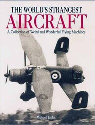 Collection - The World's Strangest Aircraft: A Collection of Werid and Wonderful Flying Machines #BSN0998