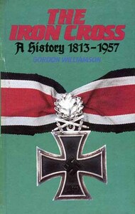 Collection - The Iron Cross: A History 1813-1957 #BFP4603