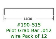 Pilot Grab Bar .012 Wire (12) #CDD515