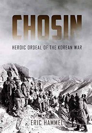  Casemate  Books Chosin - Heroic Ordeal of the Korean War CAS7885