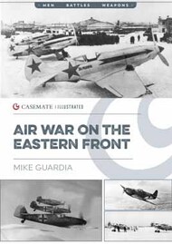  Casemate  Books Men-Battle-Weapons: Air War on the Eastern Front CAS9087