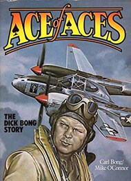  Champlain Fighter Museum Press  Books Collection - Ace of Aces: The Dick Bong Story USED CFM3068