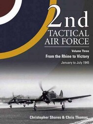  Classic Aviation Publications  Books COLLECTION-SALE: 2nd Tactical Air Force Vol.3: From the Rhine to Victory Jan. to July 1945 CLU601