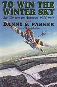  Combined Books  Books Narrative - To Win the Winter Sky: Air War over the Ardennes USED CBP9357