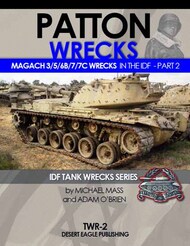 Patton Wrecks: Magach 3/5/6/6M/7/7C/6B Wrecks in the IDF Part 2 #DEPTWR2