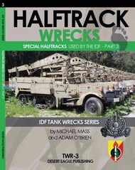  Desert Eagle Publication  Books Halftrack Wrecks: Special Halftracks Used by the IDF - Part 3 DEPTWR3