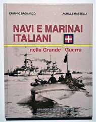  Ermanno Albertelli Editore  Books Navi e Marinai Italiani: nella Grande Guerra EAE9752