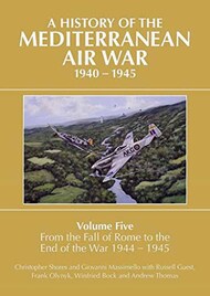  Grub Street Books  Books A History of the Mediterranean Air War 1940-45 Vol.5 From Fall of Rome to the end of the War 1944-45 GRB1973