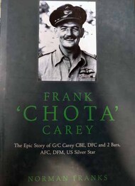  Grub Street Books  Books Frank 'Chota' Carey: The Epic Story of G/C Carey CBE, DFC AFC, DFM GRB3389