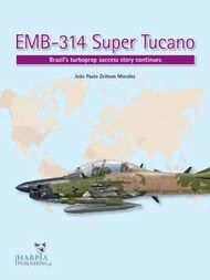  Harpia Publishing  Books EMB-314 Super Tucano: Brazils turboprop success story continues HAR9249