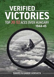  Helion Publishing  Books Verified Victories - Top JG 52 Aces Over Hungary 1944-45 HP0876