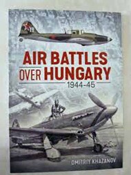  Helion Publishing  Books Air Battles over Hungary 1944-45 HP6202