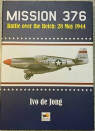  Hikoki Publications  Books Mission 376 - Battle over the Reich: 28 May 1944 HIK9031