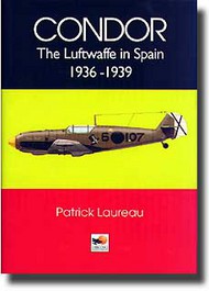  Hikoki Publications  Books Collection - Condor: The Luftwaffe in Spain 1936-1939 HIK9104
