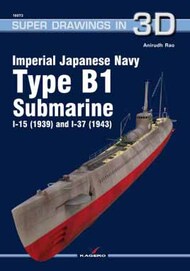  Kagero Books  Books Super Drawings 3D: Imperial Japanese Navy Type B1 Submarine I-15 (1939) and I-37 (1943) KAG16073