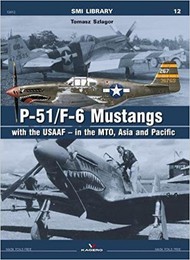  Kagero Books  Books SMI Library: P-51/F-6 Mustangs w/USAAF in the MTO, Asia & Pacific KAG19012