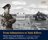  Luftfahrtverlag-Start Books  Books From Submariners to Tank Killers Marine-Panzerjagd-Regiment 1 and the Fighting near Hamburg in April-May 1945 STARTFROM