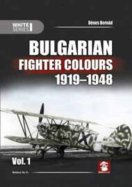 Bulgarian Fighter Colours 1919-1948. White Series - Volume 1 - Denes Bernad. #MMP9136