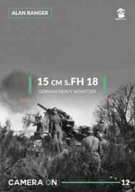  MMP Publishing  Books 15cm.s FH.18 heavy howitzer 'Camera On' series by Alan Ranger MMPCAM12