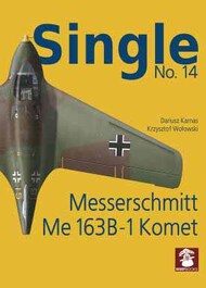  MMP Publishing  Books SINGLE NO.14 Messerschmitt Me.163B-1 Komet MMPSIN14