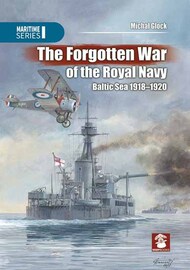  MMP Publishing  NoScale The Forgotten War Of The Royal Navy Baltic Sea 1918-1920 QM3108