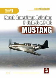  MMP Publishing  Books North American Aviation P-51B/C & F-6C Mustang (Yellow Series) - Robert Peczkowski QM6143