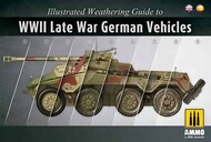  Ammo by Mig Jimenez  Books Illustrated Weathering Guide to WWII Late War German Vehicles AMM6015