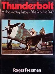 Thunderbolt: A documentary history of the Republic P-47 #MBK6649