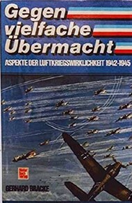  Motorbuch Verlag  Books Collection - Gegen Vielfache Ubermacht - Spekte der Luftkriegswirklichkeit 1942-45 MBV5081