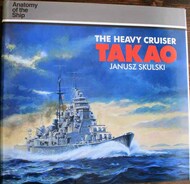  Naval Institute Press  Books Collection - Anatomy of the Ship: Heavy Cruiser Takao NIP3450