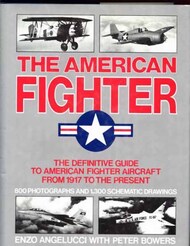  Orion Press  Books COLLECTION-SALE: The American Fighter: The Definitive Guide to American Fighter Aircraft from 1917 to Present ORB6588