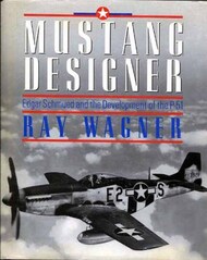  Orion Press  Books COLLECTION-SALE: Mustang Designer: Edgar Schmued and the Development of the P-51 ORB6793