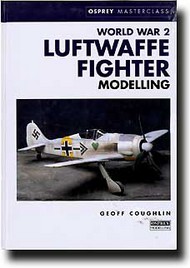  Osprey Publications  Books WW II Luftwaffe Fighter Modelling (Hrdbnd) OSP0609