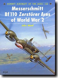  Osprey Publications  Books Aircraft of the Aces: Bf.110 Zerstorer Aces of WW II OSPACE25