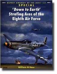  Osprey Publications  Books Aircraft of the Aces: Down to Earth - Strafing Aces of 8th AF OSPACE51