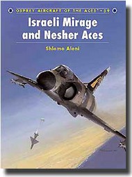  Osprey Publications  Books COLLECTION-SALE: Aircraft of the Aces: Israeli Mirage III and Nesher Aces OSPACE59