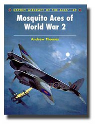  Osprey Publications  Books Aircraft of the Aces: Mosquito Aces of WWII OSPACE69