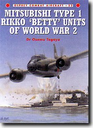  Osprey Publications  Books Mitsubishi Type I Rikko 'Betty' Units of WW II OSPCOM22