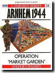  Osprey Publications  Books Campaign: Arnheim 1944 - Operation 'Market Garden' OSPCAM24